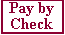 Pay By Check!