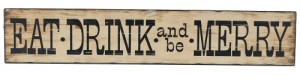 WOOD SIGN EAT DRINK BE MERRY