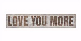I Love You More Sign