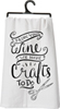 Drink Your Wine We Have Crafts to Do Dish Towel
