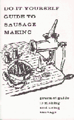 DO-IT-YOURSELF GUIDE TO SAUSAGE MAKING 36 pg.